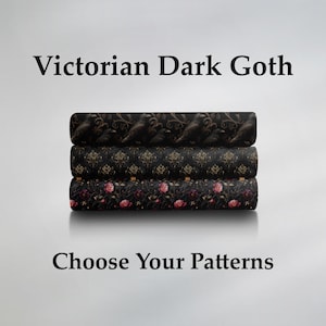 May include: Three stacked rolls of fabric featuring dark patterns. The top roll displays black ravens on a dark background. The middle roll has a gold damask pattern on black. The bottom roll shows red roses on black. Text reads: Victorian Dark Goth, Choose Your Patterns.