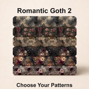 May include: A stack of six fabric swatches featuring dark, moody patterns with the text Romantic Goth 2 and Choose Your Patterns. The designs include black damask, corsets with pink roses, ornate chandeliers, and clusters of deep red and purple flowers.