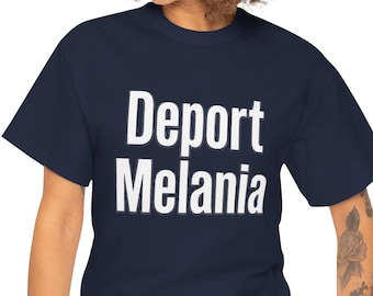 Deportieren Sie Melania Shirt - Politischer Humor Anti-Trumpf-Protest-T-Stück