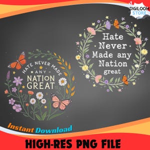 May include: A floral wreath with butterflies and the text "Hate Never Made Any Nation Great" in white letters. The wreath is on a black background.