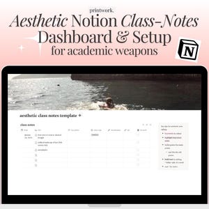 May include: A laptop screen displaying a Notion dashboard template with the text "Aesthetic Notion Class-Notes Dashboard & Setup for academic weapons." The screen shows a class notes template with a water scene background.