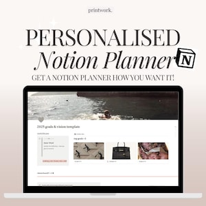 May include: A laptop displays a "PERSONALISED Notion Planner" with the text "GET A NOTION PLANNER HOW YOU WANT IT!". The screen shows a vision board template with images and text. The top left corner has the printwork. logo.
