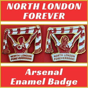 North London Forever - Arsenal Enamel Pin Badge (plus others)