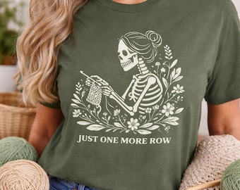 Crochet Skeleton Shirt Just One More Row | Funny Knitting Tee | Gift for Yarn Lovers Crafters