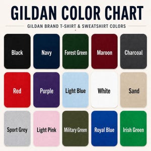 Gildan color chart showing t-shirt and sweatshirt colors: Black, Navy, Forest Green, Maroon, Charcoal, Red, Purple, Light Blue, White, Sand, Sport Grey, Light Pink, Military Green, Royal Blue, Irish Green.