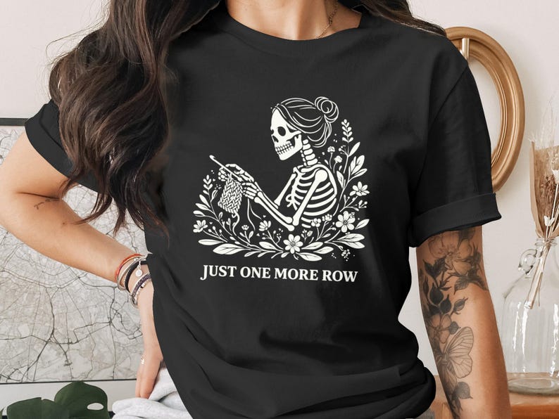 Knitting Skeleton T-shirt, Just One More Row Tee, Knitter Gifts, Funny Halloween Shirt, Knitting Lover Tee, Skeleton Knitting Shirt