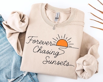 Forever Chasing Sunsets Sweatshirt, Summer Vacation Beach Lover Top, Unisex Crewneck, All-Season Cozy Gift for Sunset & Travel Enthusiasts