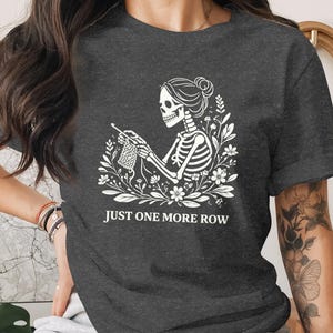Just One More Row Skeleton Knitting T Shirt, Funny Knitting Lover Tee, Knitter Gift, Halloween Skeleton Shirt for Crafters