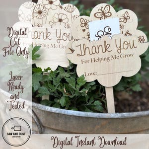 May include: Wooden flower-shaped plant markers with the words "Thank You For Helping Me Grow" engraved. One marker has a space for "Love:" and another has floral designs. The image also includes the text "Digital Cut File Only", "Laser Ready and Tested", and "Digital Instant Download".