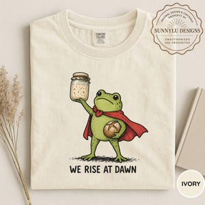 Comfort Colors® Funny Sourdough Starter Shirt, We Rise At Dawn Frog Tee, Bread Making Shirt, Homestead Bread Maker Gift, Bread Baking Tee