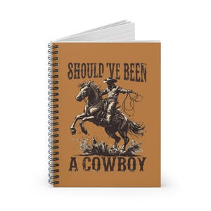 Cowboy Spiral Notebook, Should&#39;ve Been a Cowboy Design, Gifts for Cowboy Lovers, Western Style Journal, Country Theme Stationery, Toby Keith