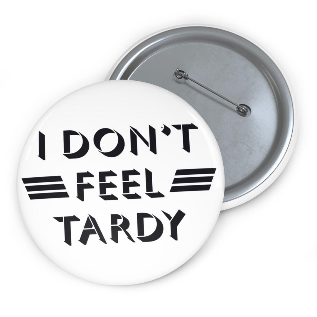 I Don't Feel Tardy Van Halen Button, Van Halen Fan Gift, Hot for