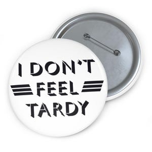 I Don&#39;t Feel Tardy Van Halen Button, Van Halen Fan Gift, Hot for Teacher Funny Gift, 80&#39;s Music Lapel Pin, Retro Button