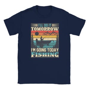 Lustiges Angeln T-Shirt - &#39;I&#39;ll Do It Tomorrow, I&#39;m Fisching Today&#39; - Perfektes Geschenk für Angler