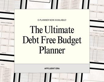May include: A digital budget planner with a cream-coloured background. The central text reads "The Ultimate Debt Free Budget Planner." Additional text includes "E-PLANNER NOW AVAILABLE!" and "AFFLUENT ERA." Several planner pages are visible, with the words "Budget Planner" on some.