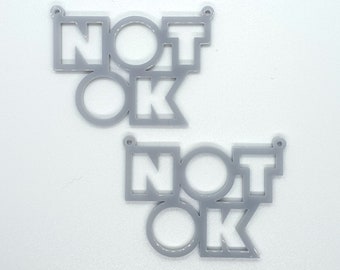 2 x Laser cut acrylic NOT OK pendants - word charms for jewellery, crafts