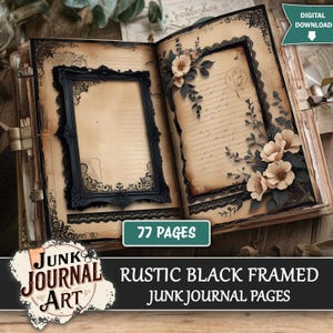 May include: Open junk journal with rustic black framed pages. The journal features a distressed paper background with floral accents and decorative black lace. The text reads "Rustic Black Framed Junk Journal Pages" and "77 Pages".