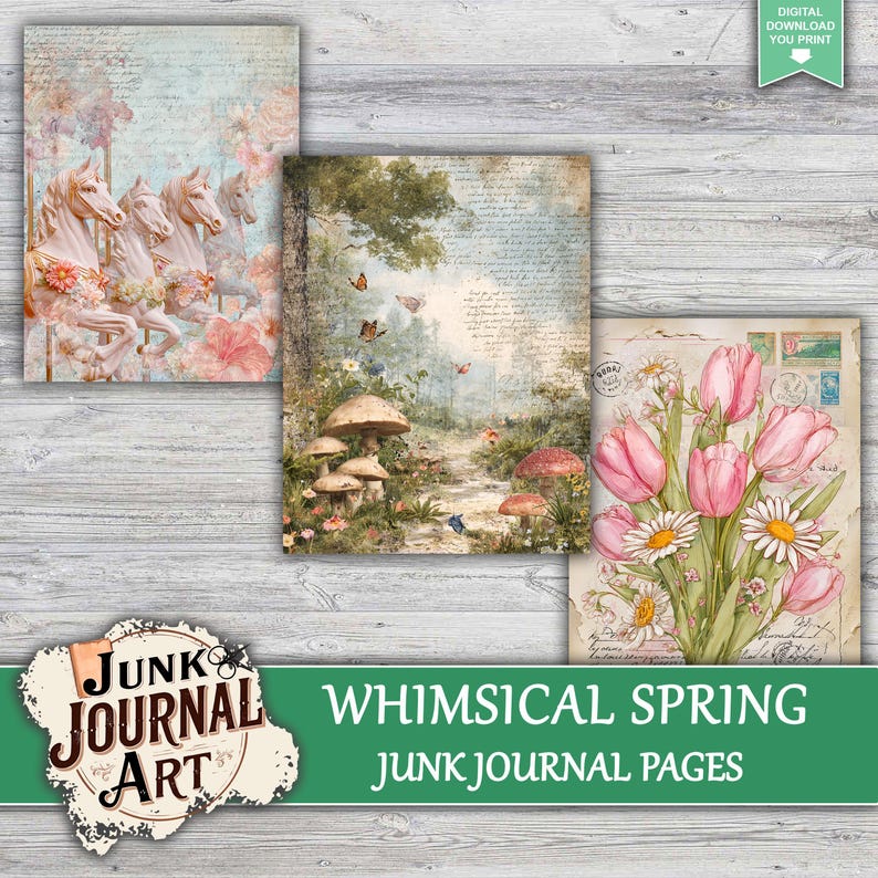 The image is a collage of three pictures, each depicting a different aspect of a whimsical spring scene. The first image shows a group of horses in a field, the second image depicts a forest with mushrooms and flowers, and the third image features a bouquet of pink tulips. The collage is titled "Whimsical Spring JUNK Journal Art" and includes the text "JUNK JOURNAL ART" and "JUNK JOURNAL PAGES" at the bottom.