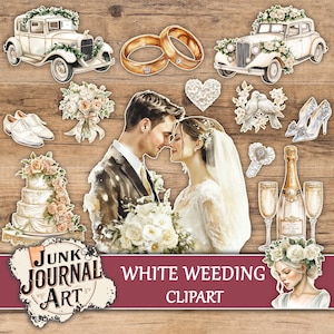 May include: A collection of wedding-themed clipart elements, including a bride and groom, wedding rings, vintage cars, a tiered cake, champagne, and floral bouquets. The text "Junk Journal Art" and "White Wedding Clipart" are also present.