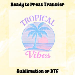 Tropical Vibes DTF Transfer, Retro Summer Transfer, Summer Direct to Film, Ready to Press Transfer, Trendy Summer DTF, Beach DTF, Vacation