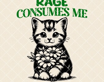 Rage Consumes Me Cat Meme PNG SVG: Funny Kitten T-Shirt Design (Digital Download)
