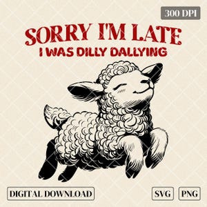 Sorry I&#39;m Late I Was Dilly Dallying PNG, Funny Sheep T-Shirt Design, Retro Cute Sheep Sublimation, Vintage Animal Sayings