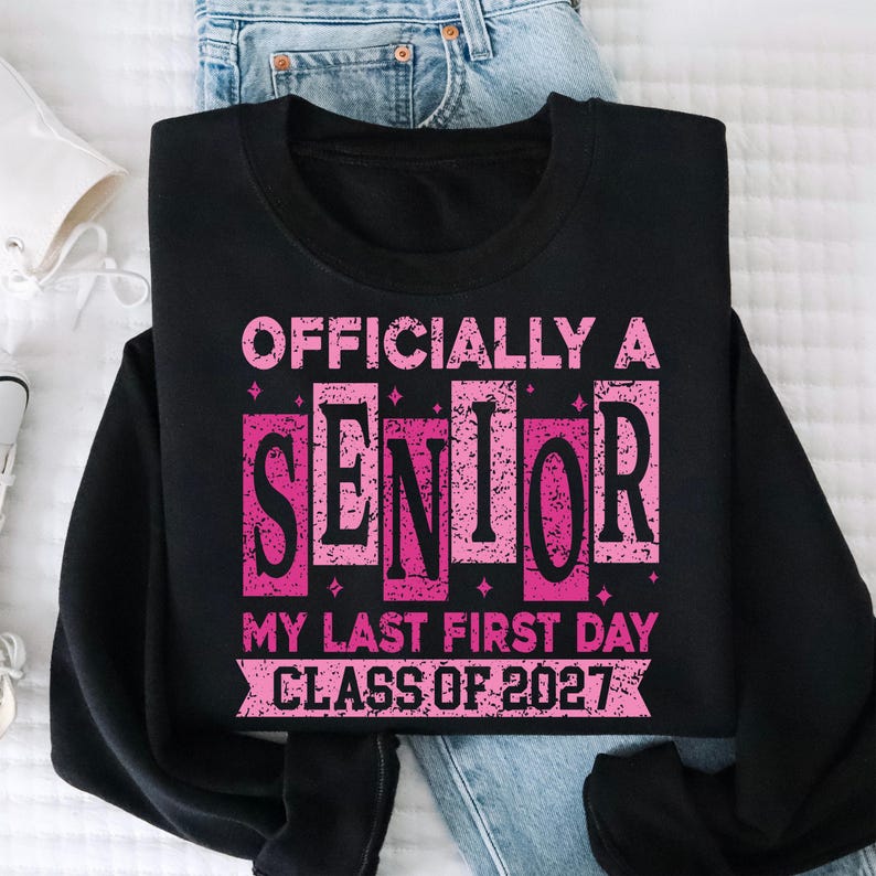 Officially A Senior Shirt, My Last First Day Tshirt, Class of 2027 Tee, Graduation Gift Tees, End Of School Sweatshirt