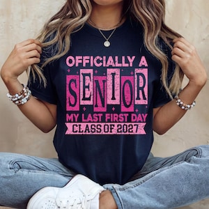 Officially A Senior Shirt, My Last First Day Tshirt, Class of 2027 Tee, Graduation Gift Tees, End Of School Sweatshirt