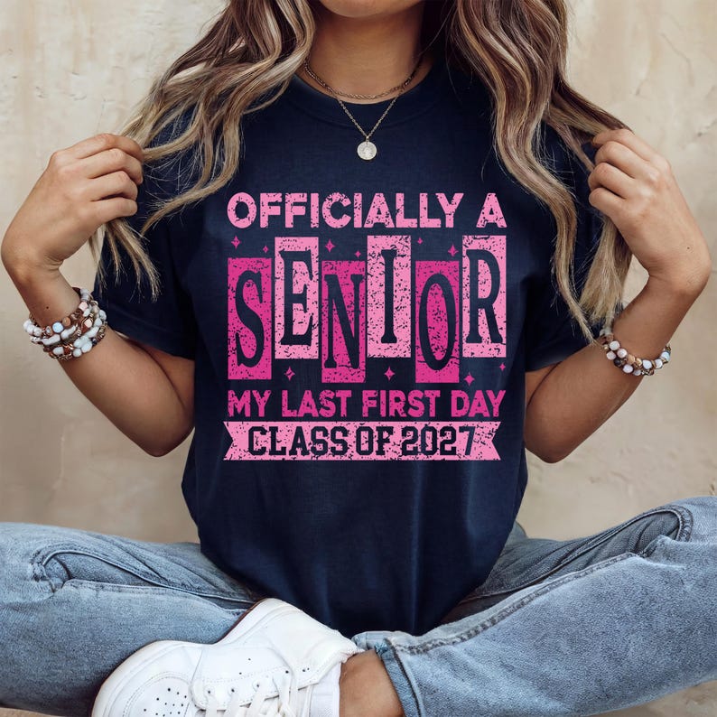 Officially A Senior Shirt, My Last First Day Tshirt, Class of 2027 Tee, Graduation Gift Tees, End Of School Sweatshirt