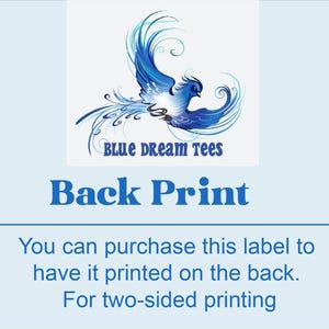May include: A light blue graphic with a blue bird design and the text "BLUE DREAM TEES." Below, the words "Back Print" are displayed in bold blue font. The text below states the label can be printed on the back for two-sided printing.