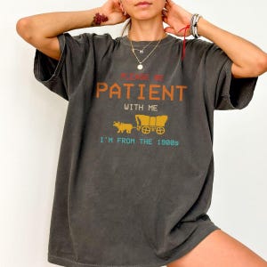 Please Be Patient with Me I&#39;m from the 1900s Png, Funny Png, Funny Quotes Png, Adult Humor Png, Digital Png Download, Sublimation Png