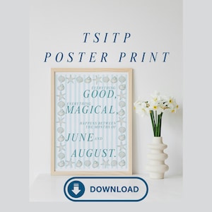 May include: A framed poster print with the text "TSITP POSTER PRINT". The poster has a light blue and white striped background with the words "Everything Good, Everything Magical, Happens Between The Months of June and August."