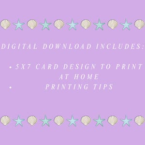 May include: A digital download graphic on a lavender background. The design includes a border of seashells and turquoise starfish. Text reads "DIGITAL DOWNLOAD INCLUDES: 5x7 CARD DESIGN TO PRINT AT HOME PRINTING TIPS."