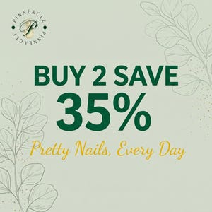 May include: A light green graphic featuring the text BUY 2 SAVE 35% in dark green, with the phrase Pretty Nails, Every Day in yellow script below. The design includes a circular logo for Pinnacle and delicate line art of leaves in the corners.