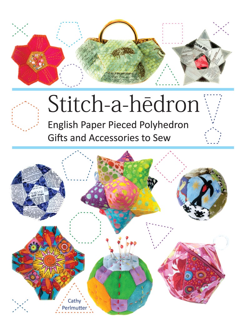 Stitch-a-hedron: English Paper Pieced Polyhedron Gifts and Accessories to Sew, PDF Edition Pattern Book image 1