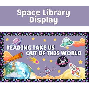 Op de afbeelding: Een kleurrijk display met ruimtethema met de tekst "Space Library Display". De afbeelding toont planeten, een telescoop, een raket en de zin "Reading Take Us Out of This World."