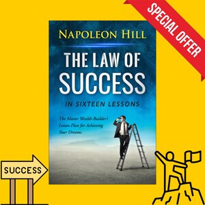 May include: A book cover with a blue sky background and a man standing on a ladder. The book title is "The Law of Success" by Napoleon Hill. The subtitle is "In Sixteen Lessons". The book cover also includes the text "The Master Wealth-Builder's Lesson Plan for Achieving Your Dreams."