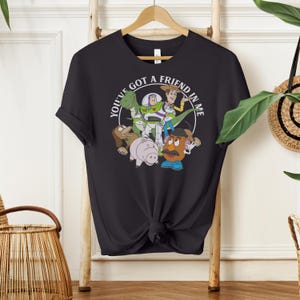You&#39;ve Got A Friend In Me Shirt, Disney Toy Story Shirt, Disney Trip Shirt, Disney Friends T-Shirt, Toy Story Characters Shirt, Best Friends