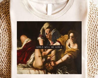 Camiseta de arte feminista "Girls Will Be Girls" / Camiseta barroca "Judith Slaying Holofernes" / Camiseta gráfica de pintura clásica de Dark Academia para mujer