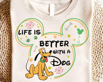 Life Is Better With Dogs Shirt, Disney Dogs T-shirt, Dog Lover Sweatshirt, Disney Vacation Tee, Disneyworld Matching Gift