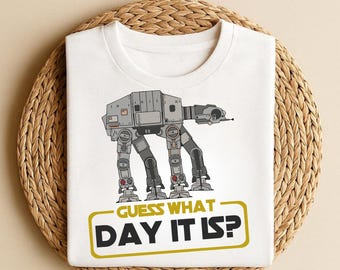 AT-AT Walker Shirt, Star Wars Day Shirt, Guess What Day It Is Tee, Sci Fi Walker T Shirt, Funny Space Movie Design