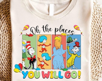 Oh The Places You Will Go  T-shirt, Happy Dr. Seuss Day Shirt, Reading Day Tee, Dr. Seuss Book Lover Gifts, Cat In The Hat, Dr.Seuss Shirt