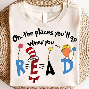Oh die Orte, an die Sie gehen werden T-Shirt, glücklicher Dr. Seuss Tag Hemd, Lesetag-T-Stück, Dr. Seuss Buch-Liebhaber Geschenke, Katze im Hut, Dr.Seuss Hemd