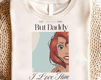 But Daddy I Love Him Shirt, Disney Family Trip Shirt, Magic Kingdom, Little Mermaid Shirt, Ariel Shirt, Disney Princess Shirt