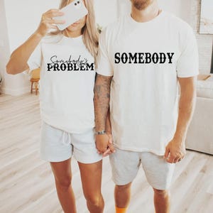 Somebody&#39;s Problem Shirts, Couples Matching Shirts, Somebody Shirt, Couple Shirt, Country Music Shirt, Country Song Lover Shirt, Couple Tees