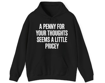 Funny Penny For Your Thoughts Sarcastic Joke Hoodie