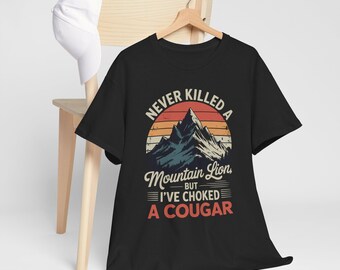 Never Killed A Mountain Lion But I've Choked A Cougar Funny Long Sleeve T-Shirt
