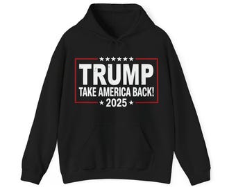 Donald Trump 2025 Take America Back Election Hoodie