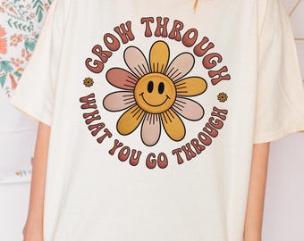 Motivational Unisex TShirt,Grow Through What You Go Through,Faux Embroidery Art,Flower Shirt,Girlfriend Gift,Positive Mental Health
