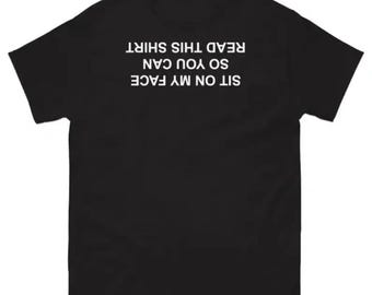 Sit On My Face So You Can Read This Shirt T-Shirt, Funny Sarcastic Hoodie, Rude Humor Sweatshirt, Meme Graphic Tee, Comfort Colors